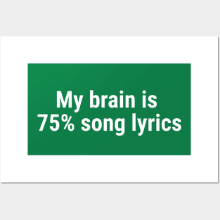 My brain is 75% song lyrics White Posters and Art